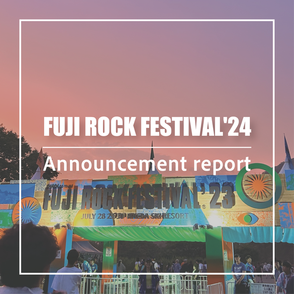 【FUJI ROCK FESTIVAL'24】告知ブログ！