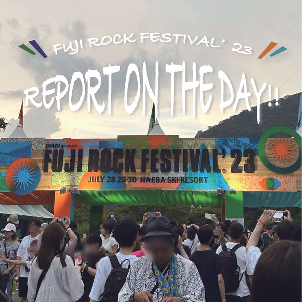 【FUJI ROCK FESTIVAL'23】当日レポート‼︎
