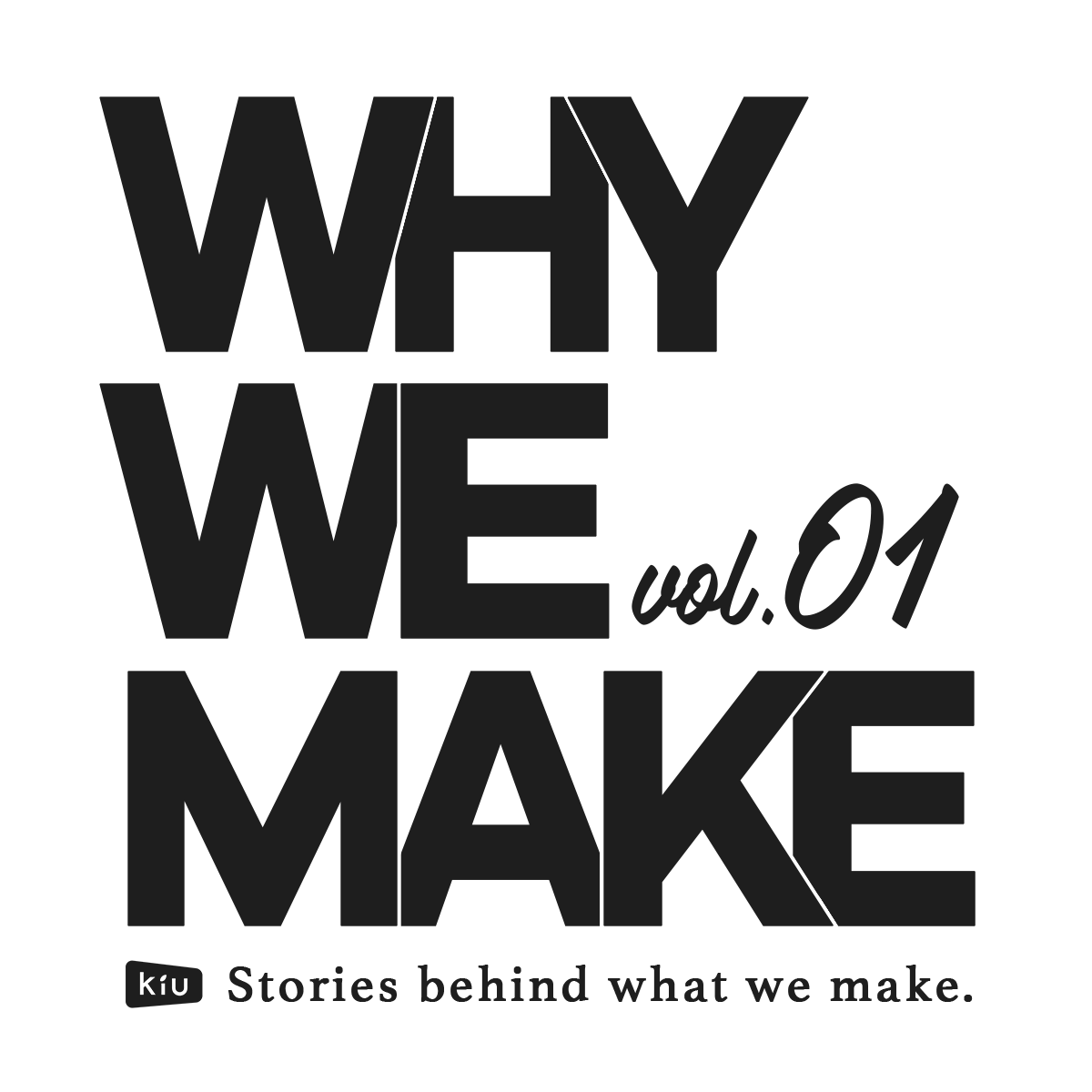 WHY WE MAKE vol.01
